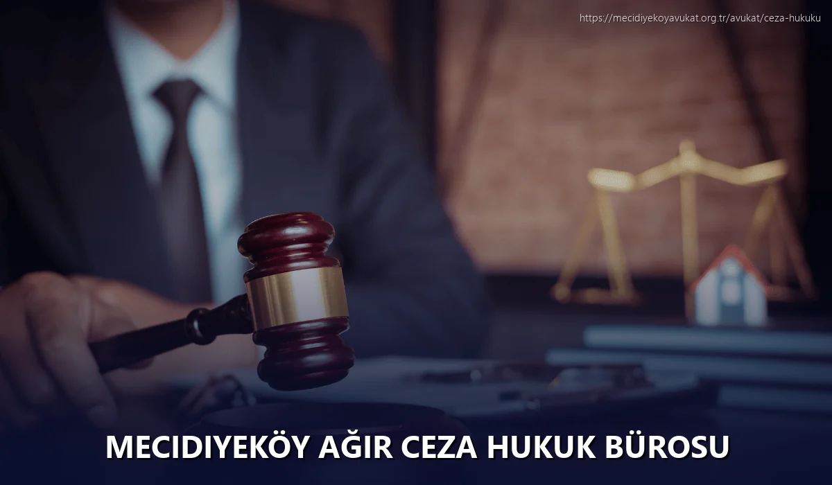 Mecidiyeköy Ağır Ceza Hukuk Bürosu