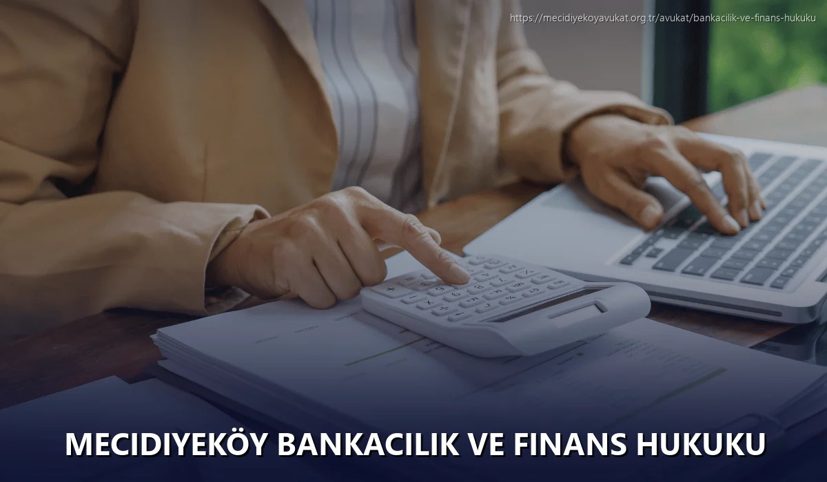 Mecidiyeköy Bankacılık ve Finans Hukuku