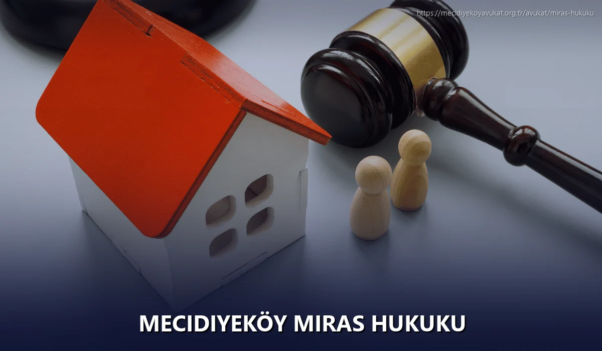 Mecidiyeköy Miras Hukuku