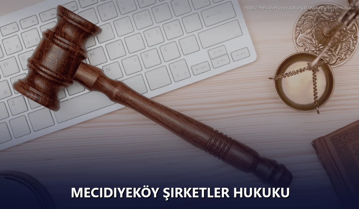 Mecidiyeköy Şirketler Hukuku