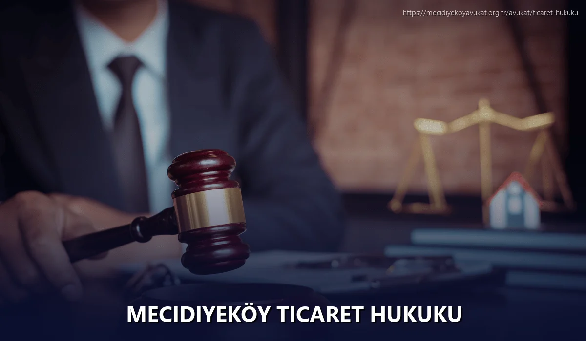 Mecidiyeköy Ticaret Hukuku